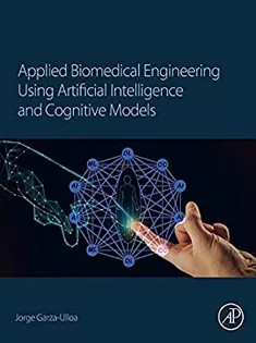 دانلود کتاب Applied Biomedical Engineering Using Artificial Intelligence and Cognitive Models