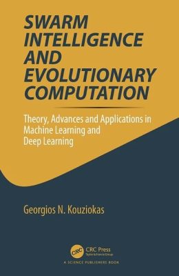 دانلود کتاب Swarm Intelligence and Evolutionary Computation: Theory, Advances and Applications in Machine Learning and Deep Learning