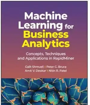 دانلود کتاب Machine Learning for Business Analytics: Concepts, Techniques and Applications in RapidMiner