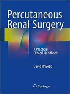 دانلود کتاب Percutaneous Renal Surgery: A Practical Clinical Handbook