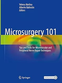 دانلود کتاب Microsurgery 101: Tips and Tricks for Microvascular and Peripheral Nerve Repair Techniques