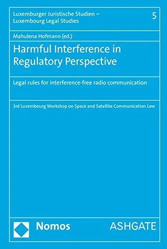 دانلود نسخه کامل کتاب Harmful Interference in Regulatory Perspective: Legal rules for interference-free radio communication