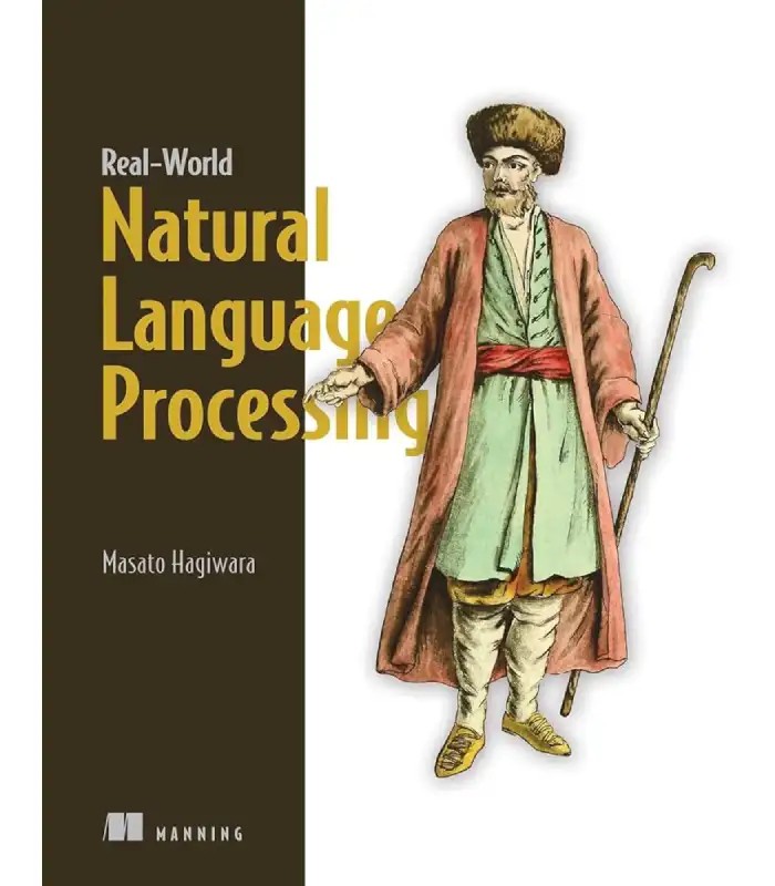 کتاب Real-World Natural Language Processing: Practical Applications اثر ماساتو هاگیوارا | نسخه انگلیسی PDF