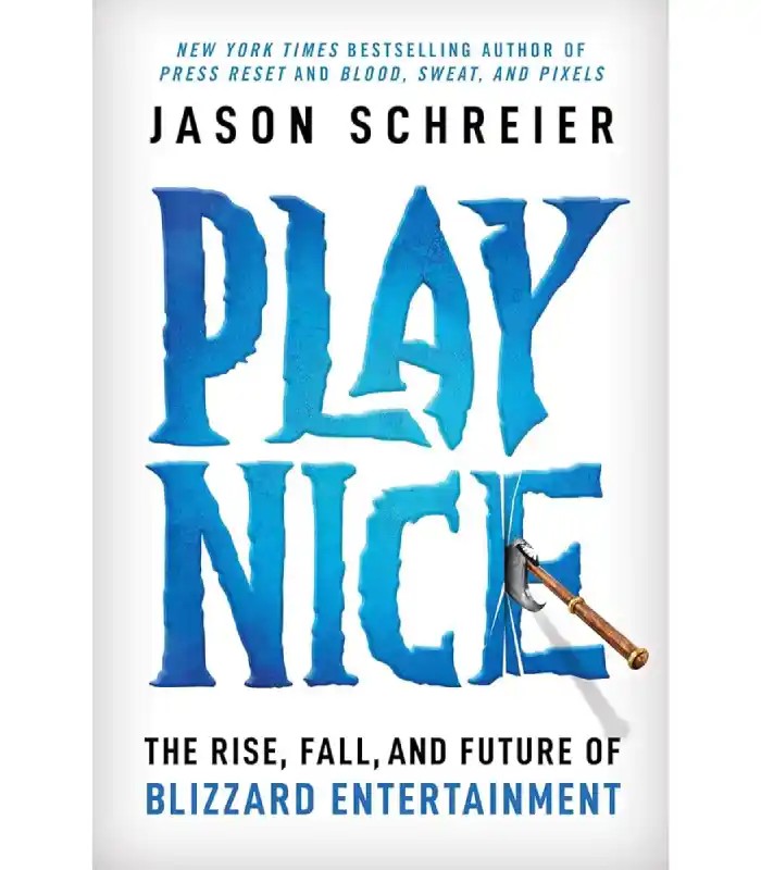کتاب Play Nice: The Rise, Fall, and Future of Blizzard Entertainment اثر Jason Schreier | نسخه انگلیسی PDF