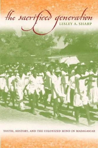 دانلود نسخه کامل کتاب The Sacrificed Generation: Youth, History, and the Colonized Mind in Madagascar