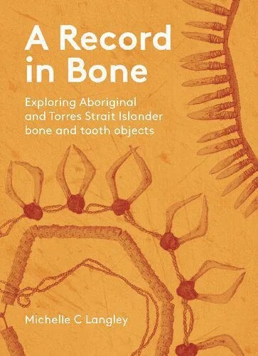 دانلود نسخه کامل کتاب A Record in Bone : Exploring Aboriginal and Torres Strait Islander Bone and Tooth Artefacts
