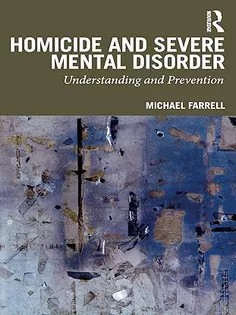 دانلود کتاب Homicide and Severe Mental Disorder: Understanding and Prevention