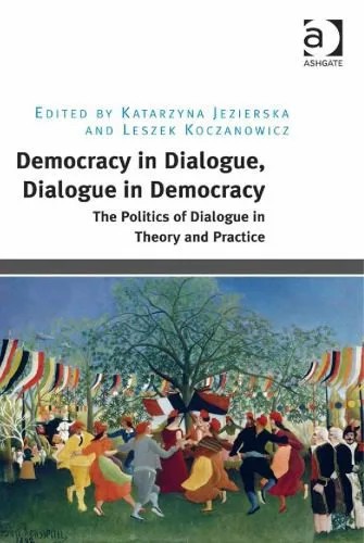 دانلود نسخه کامل کتاب Democracy in dialogue, dialogue in democracy: The politics of dialogue in theory and practice