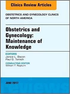 دانلود کتاب Obstetrics and Gynecology: Maintenance of Knowledge, An Issue of Obstetrics and Gynecology Clinics