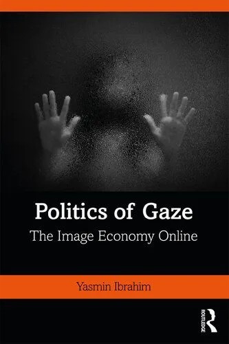 دانلود نسخه کامل کتاب Politics of Gaze: The Image Economy Online