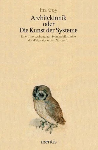 دانلود نسخه کامل کتاب Architektonik oder die Kunst der Systeme: Eine Untersuchung zur Systemphilosophie der Kritik der reinen Vernunft