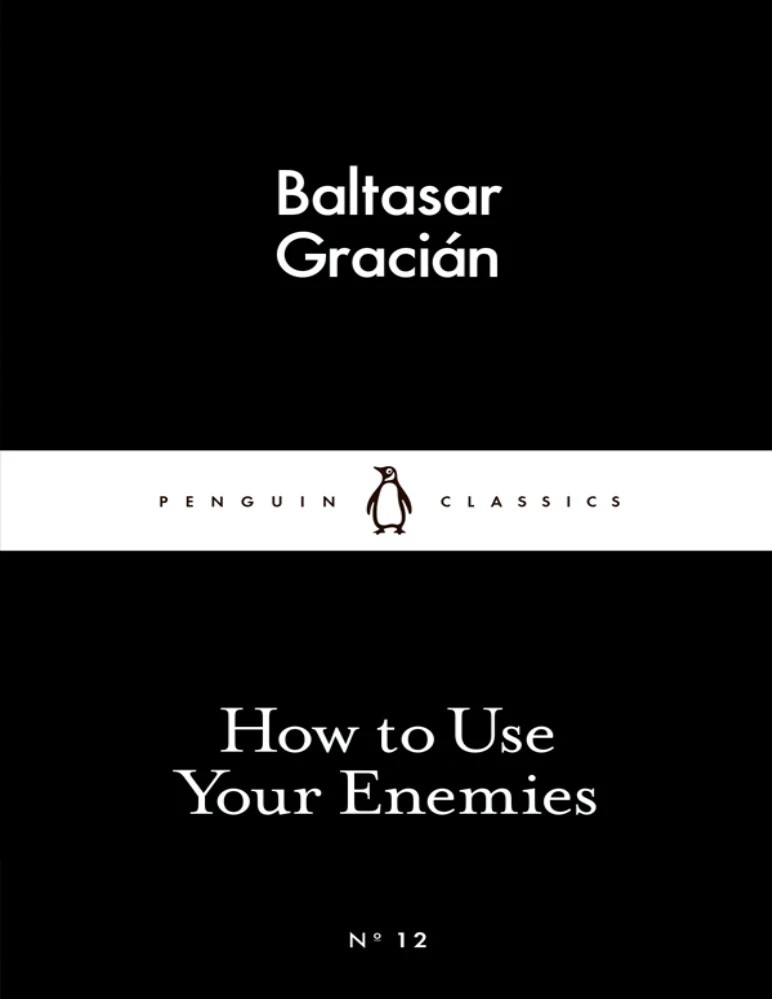 کتاب How to Use Your Enemies (چگونه از دشمنانت استفاده کنی) نسخه انگلیسی PDF | بالتاسار گراسیان