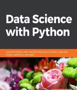 دانلود کتاب Data Science with Python: Combine Python with machine learning principles to discover hidden patterns in raw data