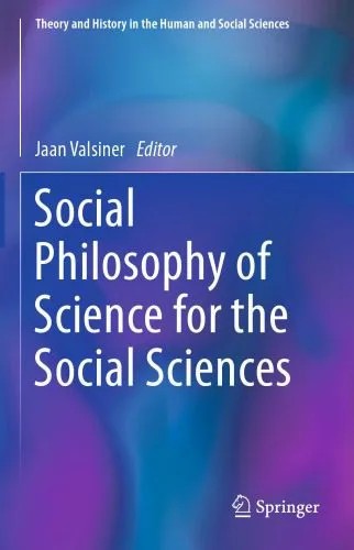 دانلود نسخه کامل کتاب Social Philosophy Of Science For The Social Sciences