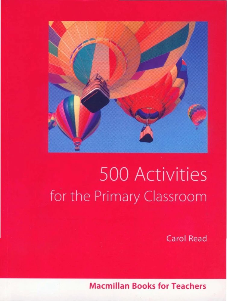 کتاب 500 Activities for the Primary Classroom (۵۰۰ فعالیت برای کلاس های ابتدایی) نسخه انگلیسی PDF | کارول رید