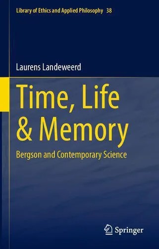 دانلود نسخه کامل کتاب Time, Life & Memory: Bergson and Contemporary Science