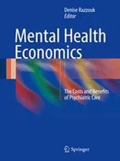 دانلود کتاب Mental Health Economics: The Costs and Benefits of Psychiatric Care