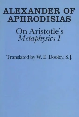 دانلود نسخه کامل کتاب Alexander of Aphrodisias on Aristotles Metaphysics 1. Translated by W. E. Dooley