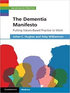 دانلود کتاب The Dementia Manifesto: Putting Values-Based Practice to Work