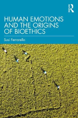 دانلود نسخه کامل کتاب Human Emotions and the Origins of Bioethics