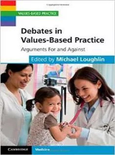 دانلود کتاب Debates in Values-Based Practice: Arguments For and Against