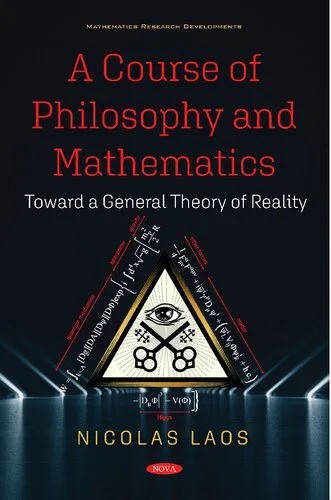 دانلود نسخه کامل کتاب A Course of Philosophy and Mathematics: Toward a General Theory of Reality