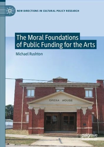 دانلود نسخه کامل کتاب The Moral Foundations of Public Funding for the Arts