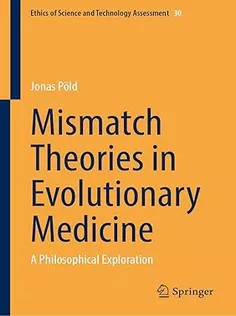 دانلود کتاب Mismatch Theories in Evolutionary Medicine: A Philosophical Exploration