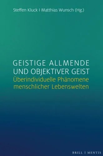 دانلود نسخه کامل کتاب Geistige Allmende und objektiver Geist : Überindividuelle Phänomene menschlicher Lebenswelten