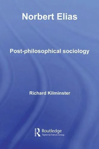 دانلود نسخه کامل کتاب Norbert Elias: Post-philosophical Sociology