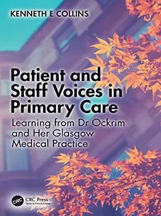 دانلود کتاب Patient and Staff Voices in Primary Care: Learning from Dr Ockrim and Her Glasgow Medical Practice