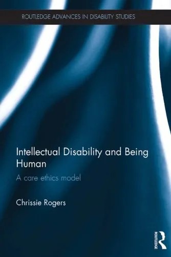 دانلود نسخه کامل کتاب Intellectual Disability and Being Human: A Care Ethics Model