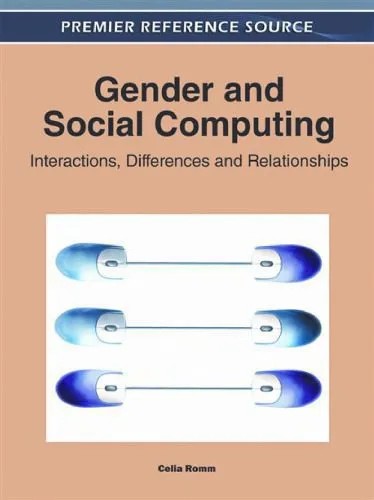 دانلود نسخه کامل کتاب Gender and Social Computing: Interactions, Differences and Relationships (Premier Reference Source)