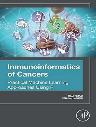 دانلود کتاب Immunoinformatics of Cancers: Practical Machine Learning Approaches Using R 1st Edition