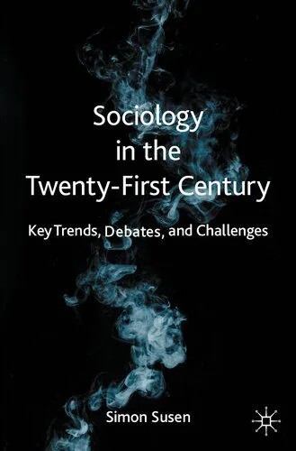 دانلود نسخه کامل کتاب Sociology in the Twenty-First Century: Key Trends, Debates, and Challenges