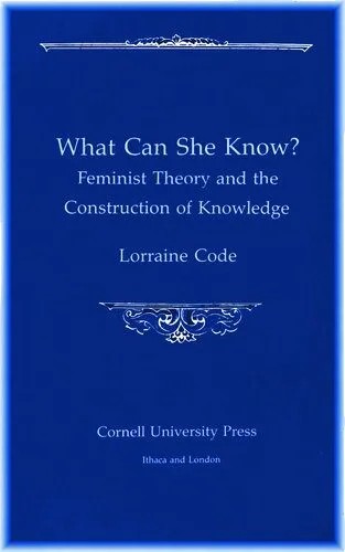 دانلود نسخه کامل کتاب What Can She Know? Feminist Theory and the Construction of Knowledge