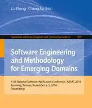 دانلود کتاب Software Engineering and Methodology for Emerging Domains: 15th National Application Conference, NASAC 2016, Kunming, Yunnan, November 35