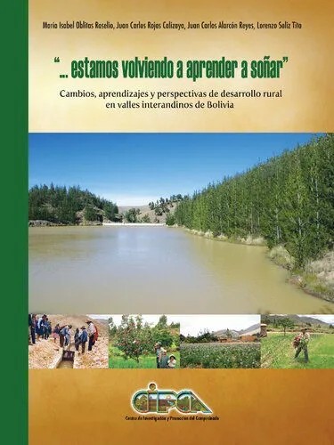دانلود نسخه کامل کتاب “…Estamos volviendo a aprender a soñar”: cambios, aprendizajes y perspectivas de desarrollo rural en valles interandinos de Bolivia