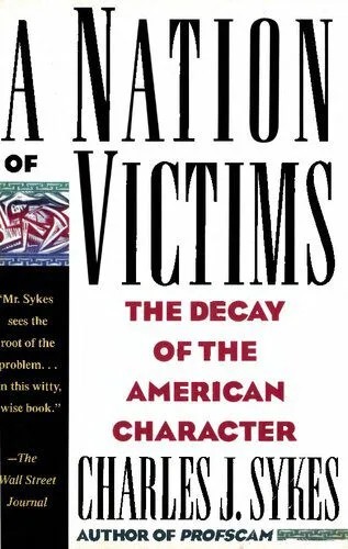 دانلود نسخه کامل کتاب A Nation of Victims: The Decay of the American Character