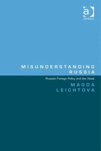 دانلود نسخه کامل کتاب Misunderstanding Russia: Russian Foreign Policy and the West