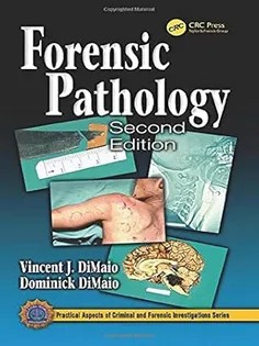 دانلود کتاب Forensic Pathology-Practical Aspects of Criminal and Forensic Investigations