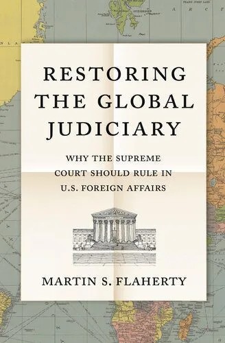 دانلود نسخه کامل کتاب Restoring the Global Judiciary: Why the Supreme Court Should Rule in U.S. Foreign Affairs