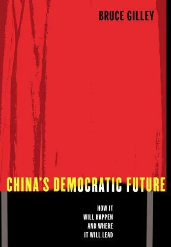 دانلود نسخه کامل کتاب China’s Democratic Future: How It Will Happen and Where It Will Lead