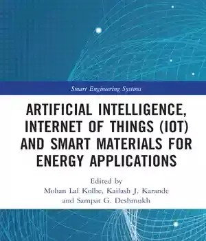 دانلود کتاب Artificial Intelligence, Internet of Things (IoT) and Smart Materials for Energy Applications (Smart Engineering Systems: Design Applications
