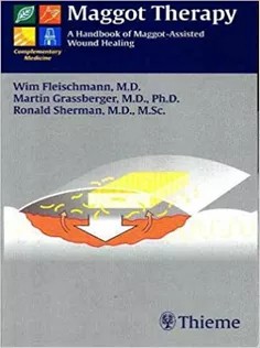 دانلود کتاب Maggot Therapy: A Handbook of Maggot-Assisted Wound Healing