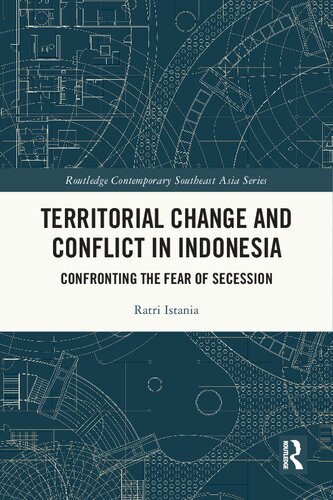 دانلود نسخه کامل کتاب Territorial Change and Conflict in Indonesia: Confronting the Fear of Secession