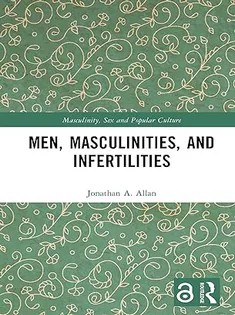 دانلود کتاب Men, Masculinities, and Infertilities (Masculinity, Sex and Popular Culture)
