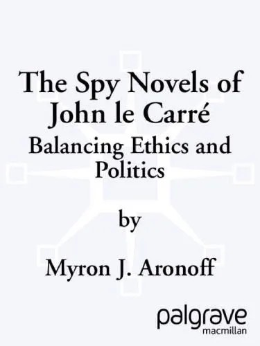 دانلود نسخه کامل کتاب The Spy Novels of John Le Carre: Balancing Ethics and Politics