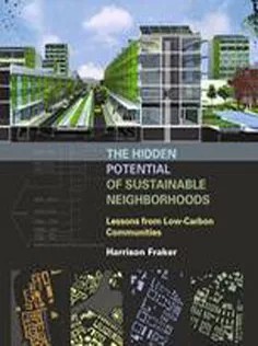 دانلود کتاب The Hidden Potential of Sustainable Neighborhoods: Lessons from Low-Carbon Communities