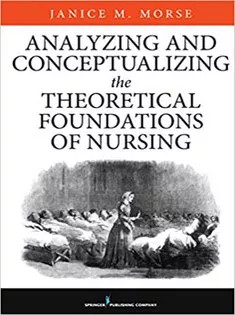 دانلود کتاب Analyzing and Conceptualizing the Theoretical Foundations of Nursing